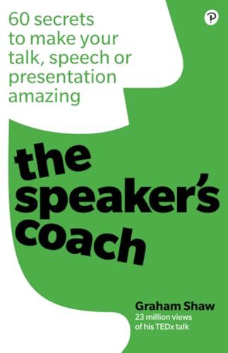 Speaker's Coach, The: 60 secrets to make your talk, speech or presentation amazing