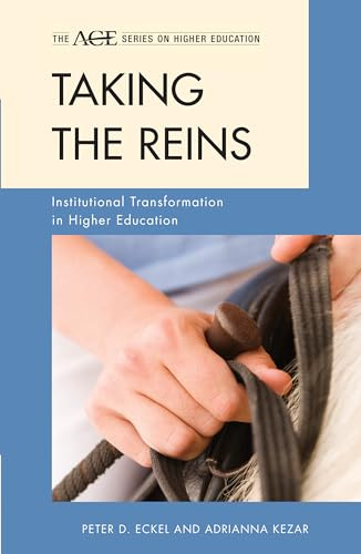 Taking the Reins: Institutional Transformation in Higher Education (American Council on Education/Praeger Series on Higher Education)