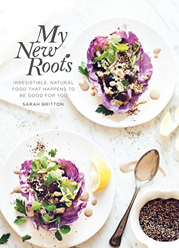 My New Roots: Healthy Plant-based and Vegetarian Recipes for Every Season
