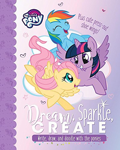 My Little Pony Dream, Sparkle, Create: Write, Draw, and Doodle With the Ponies