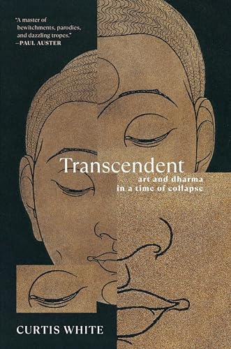 Transcendent: Art and Dhama in a Time of Collapse