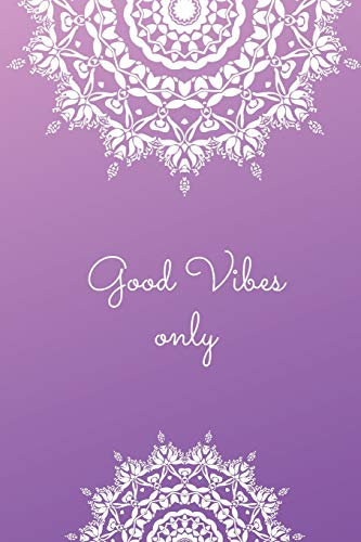 Good Vibes Only: Journal und Tagebuch für Yogis und Yoginis