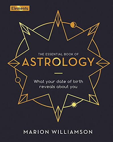 The Essential Book of Astrology: What Your Date of Birth Reveals about You (Elements, 10)