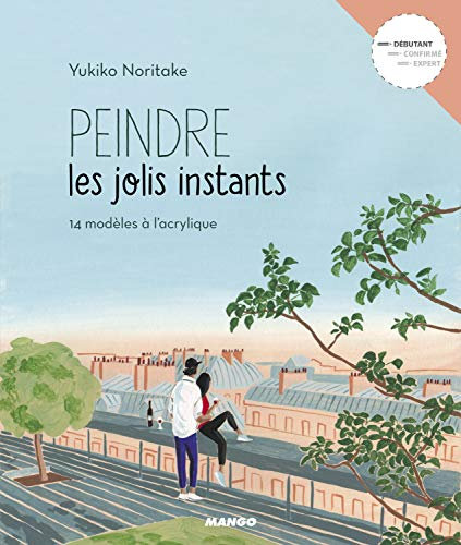 Peindre les jolis instants: 14 modèles à l'acrylique