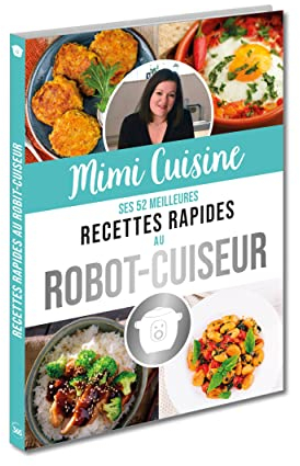 Mimi Cuisine ses 52 meilleures recettes rapides au robot-cuiseur
