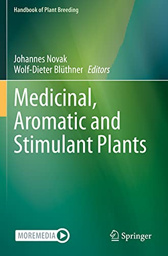 Medicinal, Aromatic and Stimulant Plants (Handbook of Plant Breeding, 12)