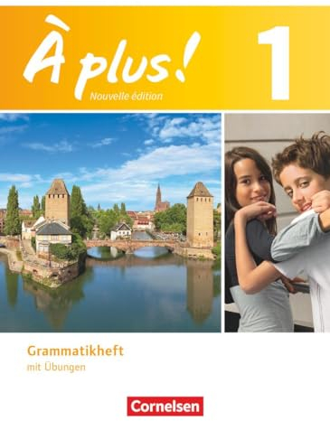 À plus. Französisch für Gymnasien, Teil 1: Grammatikheft mit Übungen (À plus !, Französisch als 1. und 2. Fremdsprache - Ausgabe 2012, Band 1)