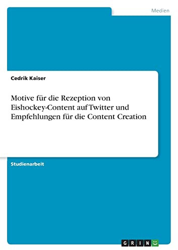 Motive für die Rezeption von Eishockey-Content auf Twitter und Empfehlungen für die Content Creation