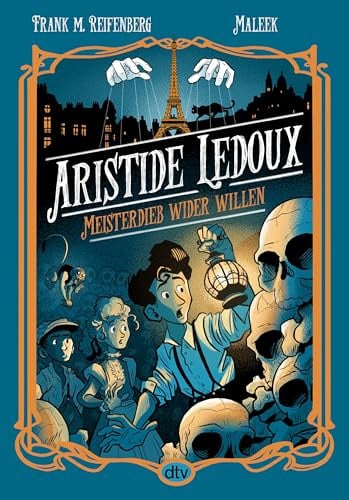 Aristide Ledoux – Meisterdieb wider Willen: Eine spannende Meisterdiebgeschichte in einem aufregenden Mix von Text und Illustrationen