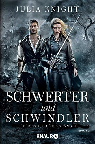 Schwerter und Schwindler: Sterben ist für Anfänger (Die Gilde der Duellanten, Band 1)