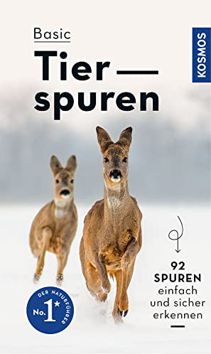 BASIC Tierspuren: 92 Spuren einfach und sicher erkennen (Kosmos-Naturführer Basics)