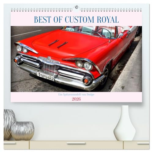 Best of Custom Royal - Ein Spitzenmodell von Dodge (hochwertiger Premium Wandkalender 2026 DIN A2 quer), Kunstdruck in Hochglanz: Der US-Oldtimer ... aus dem Jahre 1959 (CALVENDO Mobilitaet)