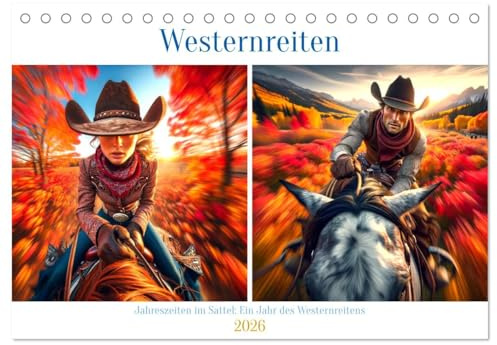 Westernreiten - Jahreszeiten im Sattel (Tischkalender 2026 DIN A5 quer), CALVENDO Monatskalender: Durch alle vier Jahreszeiten im Westernsattel. (CALVENDO Hobbys)
