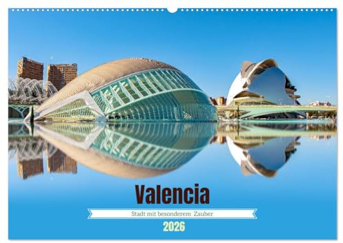 Valencia - Stadt mit besonderem Zauber (Wandkalender 2026 DIN A2 quer), CALVENDO Monatskalender: Eine Hafenstadt an der Südostküste Spaniens ist eine ... aus Geschichte und Zukunft. (CALVENDO Orte)