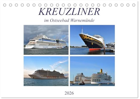 KREUZLINER im Ostseebad Warnemünde (Tischkalender 2026 DIN A5 quer), CALVENDO Monatskalender: Bilder von beeindruckenden Kreuzfahrtschiffen in Deutschlands größtem Kreuzfahrthafen (CALVENDO Orte)