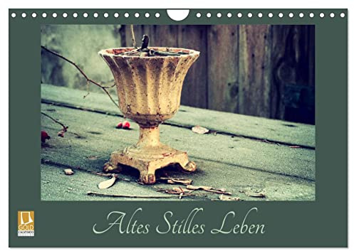 Altes Stilles Leben (Wandkalender 2026 DIN A4 quer), CALVENDO Monatskalender: Stilleben - Morbides und Alltägliches nachhaltig wirkend fotografiert. (CALVENDO Kunst)