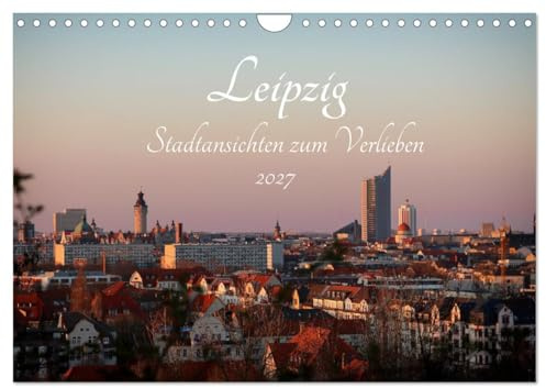 Leipzig – Stadtansichten zum Verlieben (Wandkalender 2027 DIN A4 quer), CALVENDO Monatskalender: Leipzig in seiner schönsten Form: Architektur, Natur ... stimmungsvollen Fotografien. (CALVENDO Orte)