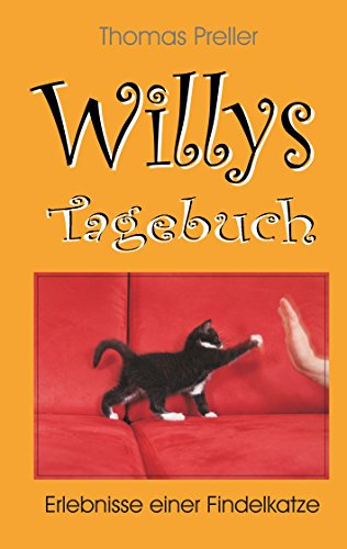 Willys Tagebuch: Erlebnisse einer Findelkatze