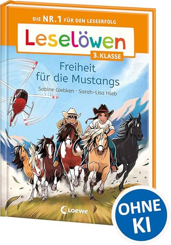 Leselöwen 3. Klasse - Freiheit für die Mustangs: Die Nr. 1 für den Leseerfolg - Mit Leselernschrift ABeZeh - Lesespaß für Kinder ab 8 Jahren