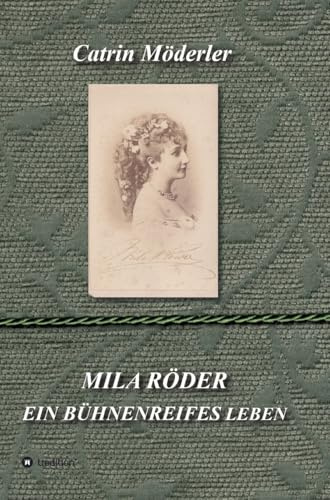 MILA RÖDER - EIN BÜHNENREIFES LEBEN