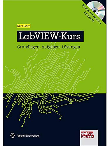 LabVIEW-Kurs: Grundlagen, Aufgaben und Lösungen (elektrotechnik)