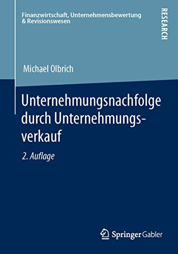 Unternehmungsnachfolge durch Unternehmungsverkauf: Habil.-Schr. FernUniv. Hagen 2004 (Finanzwirtschaft, Unternehmensbewertung & Revisionswesen)