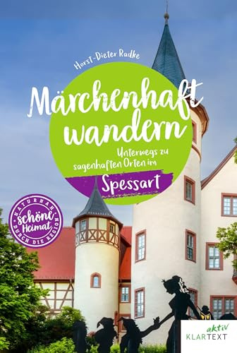 Märchenhaft wandern Spessart: Unterwegs zu sagenhaften Orten im Spessart (Schöne Heimat)