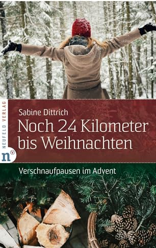 Noch 24 Kilometer bis Weihnachten: Verschnaufpausen im Advent (Adventskalenderbuch)