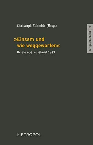 „Einsam und wie weggeworfen“: Briefe aus Russland 1943 (ZeitgeschichteN)