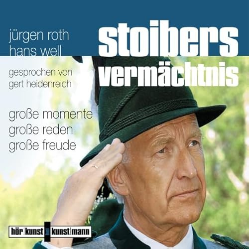 Stoibers Vermächtnis. Große Momente, große Reden, große Freude: Große Momente, große Reden, große Freude. Hörfeature-CD