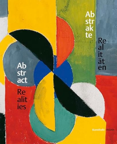 Abstrakte Realitäten /Abstract Realities: Pictures and Sculptures in the Wurth Collection