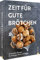 Zeit für gute Brötchen: 50 köstliche Rezepte für Schrippe, Semmel & Weggle
