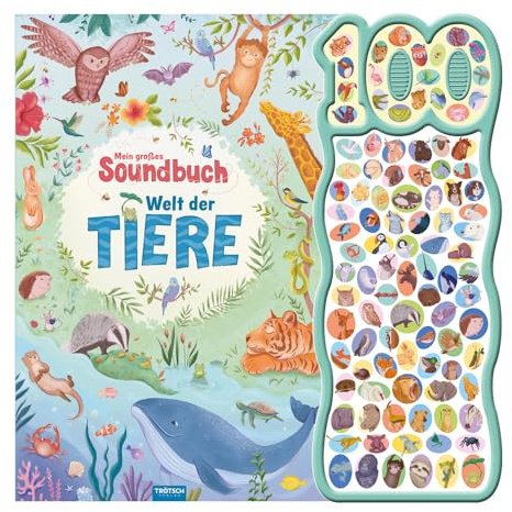 TRÖTSCH - Mein großes Soundbuch Welt der Tiere | Bilder und Geräusche von 100 Tieren aus aller Welt : DAS Buch für kleine Entdecker ab 18 Monaten: ... Soundbuch Liederbuch Geräuschebuch