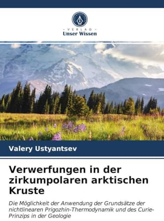 Verwerfungen in der zirkumpolaren arktischen Kruste: Die Möglichkeit der Anwendung der Grundsätze der nichtlinearen Prigozhin-Thermodynamik und des Curie-Prinzips in der Geologie