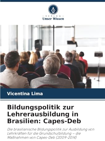 Bildungspolitik zur Lehrerausbildung in Brasilien: Capes-Deb: Die brasilianische Bildungspolitik zur Ausbildung von Lehrkräften für die Grundschulbildung – die Maßnahmen von Capes-Deb (2009-2014)