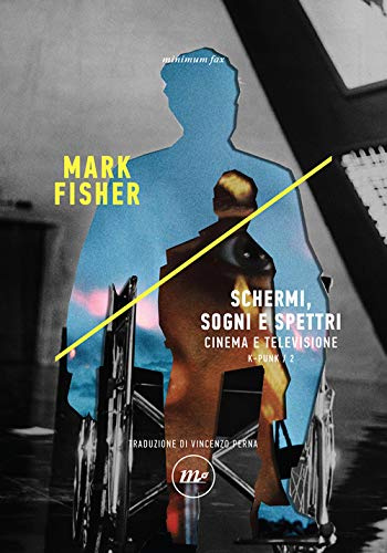 Schermi, sogni e spettri. Cinema e televisione. K-punk (Vol. 2) (Indi)