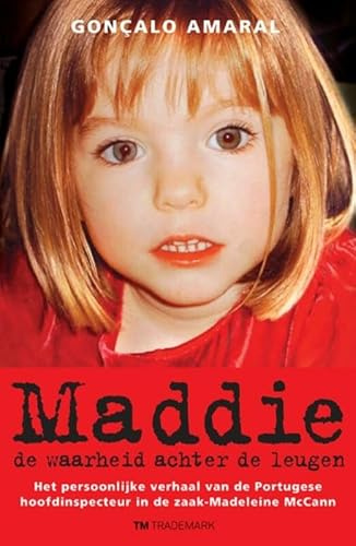 Maddie: de waarheid achter de leugen : het persoonlijke verhaal van de Portugese hoofdinspecteur in de zaak-Madeleine McCann