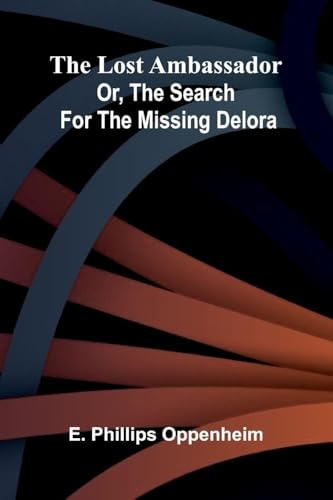 The Lost Ambassador; Or, The Search For The Missing Delora