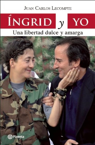 Ingrid y yo / Ingrid and I: Una libertad dulce y amarga / a Bittersweet Liberty