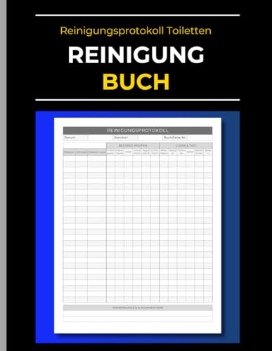 Reinigungsprotokoll Toiletten Reinigung Buch: Tägliche Checkliste zur WC-Kontrolle und Inventar-Erfassung für Gebäudereiniger, Facility Manager und Gewerbe