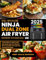 The Complete Ninja Dual Zone XL Air Fryer Cookbook for Beginners (UK) 2025: Your Guide to Quick and Delicious Healthy Recipes with Cooking Tips and Full Colour Pictures