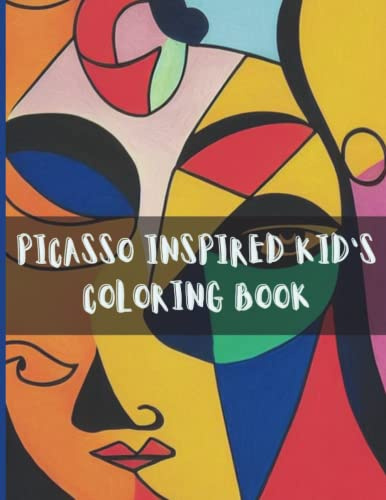 Picasso Inspired Kid's Coloring Book: 30 Unique Illustrations Inspired by Picasso's artwork