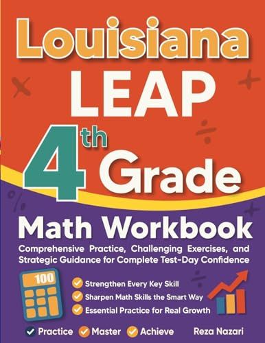 Louisiana LEAP Grade 4 Math Workbook: Comprehensive Practice, Challenging Exercises, and Strategic Guidance for Complete Test-Day Confidence