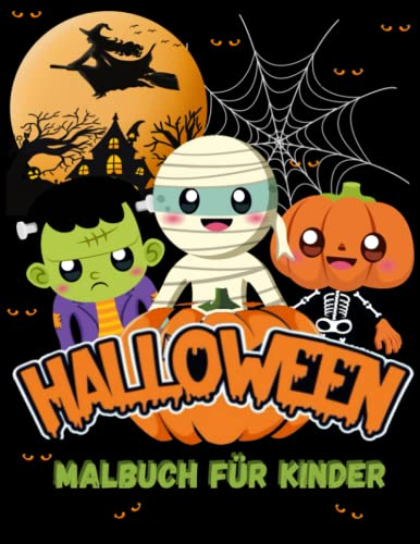 Halloween Malbuch für Kinder: Liebevoll gestaltetes Halloween Malbuch , Gruselige und niedliche Illustrationen für Kinder jeden Alters , Vorschulkinder und Grundschule , für Jungen und Mädchen