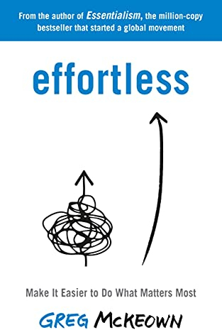Effortless: Make It Easier to Do What Matters Most: The Instant New York Times Bestseller (English Edition)