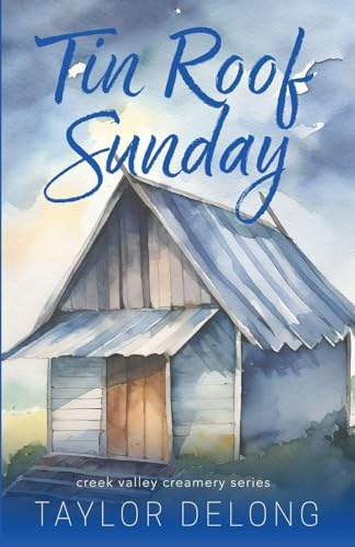 Tin Roof Sunday (Creek Valley Creamery, Band 3)
