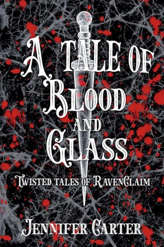 A Tale of Blood and Glass (Twisted Tales of Ravenclaim, Band 2)