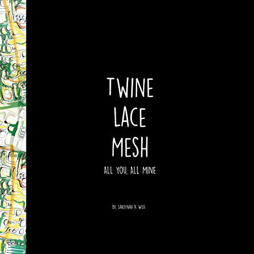 Twine, Lace, Mesh: All You, All Mine.