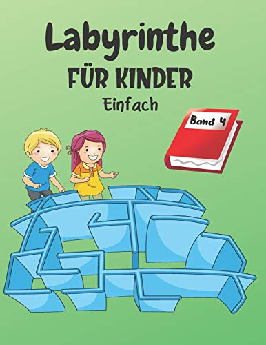Labyrinthe Für Kinder: Band 4 | Ab 4 Jahren | 200 Labyrinthe mit Lösungen | Einfaches Level