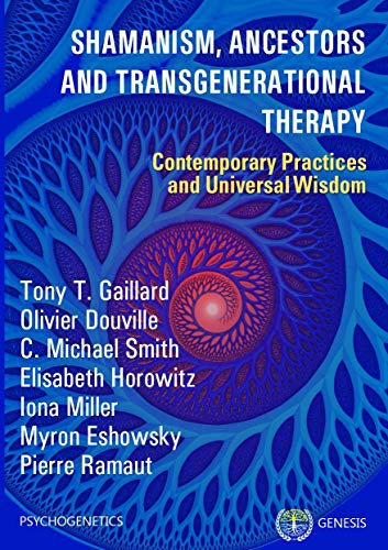 Shamanism, Ancestors and Transgenerational Therapy: Contemporary Practices and Universal Wisdom (English Edition)